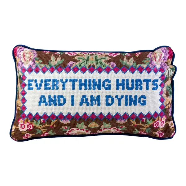 Everything Hurts Needlepoint Pillow