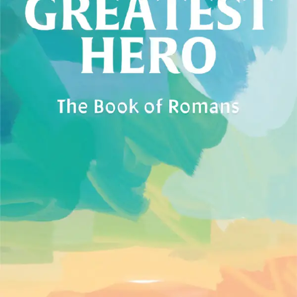 The Greatest Hero: The Book of Romans