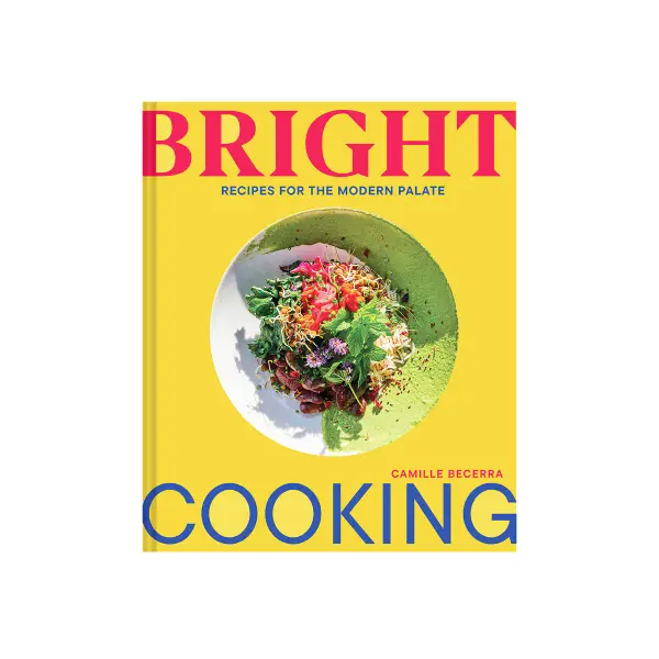 Bright Cooking: Recipes for the Modern Palate