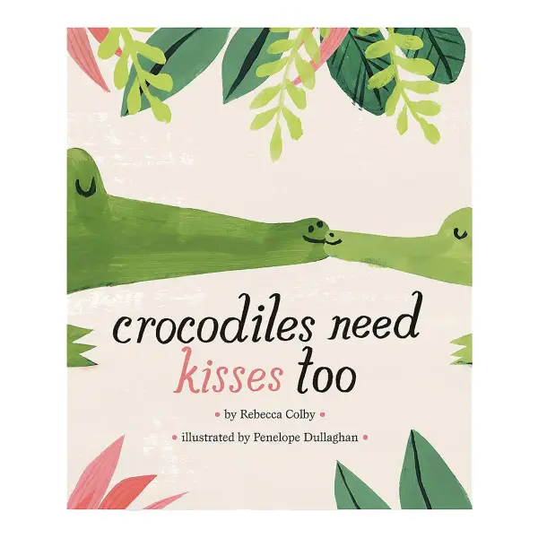 Crocodiles Need Kisses Too