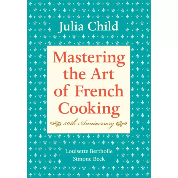 Mastering the Art of French Cooking, Volume I: 50th Anniversary Edition
