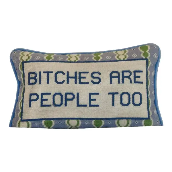 Bitches Are People Too Pillow