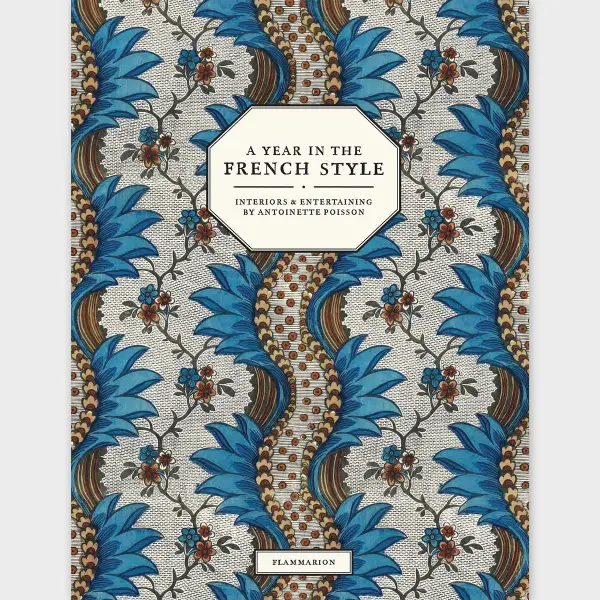 A Year In The French Style Interiors And Entertaining By Vincent Farelly