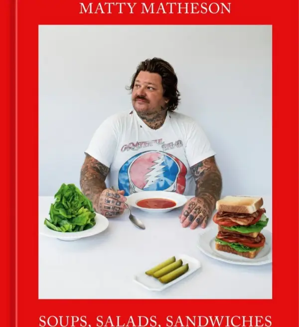 Matty Matheson: Soups, Salads, Sandwiches