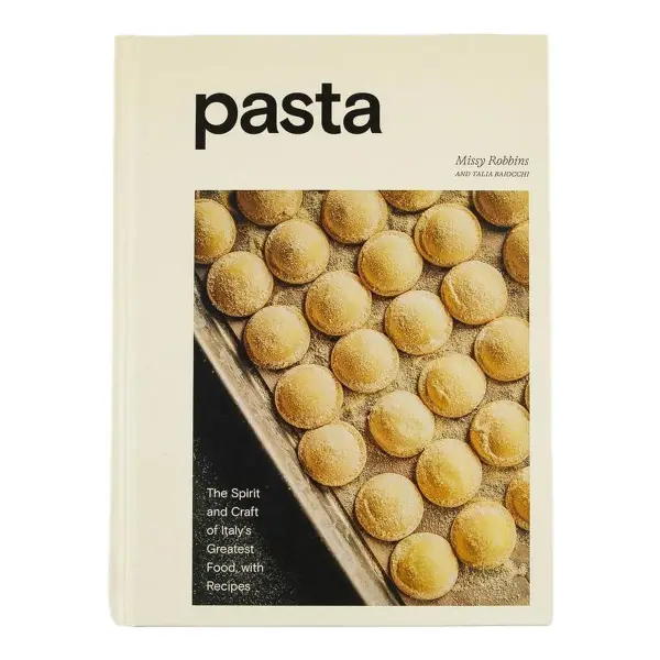 Pasta: The Spirit and Craft of Italy's Greatest Food with Recipes