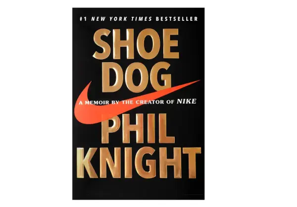 Shoe Dog: A Memoir by the Creator of Nike