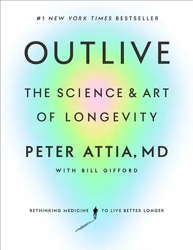Outlive: The Science and Art of Longevity